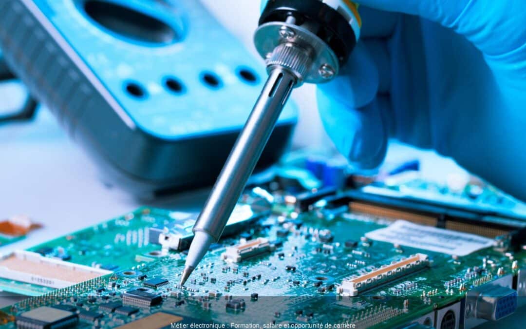 Métier électronique : Formation, salaire et opportunité de carrière